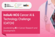 Accelerating Oncology Innovation: Launch of the IndiaAI–NCG Cancer AI & Technology Challenge (CATCH)